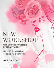 Load image into Gallery viewer, “I’m Not That Version of Me Anymore” Workshop